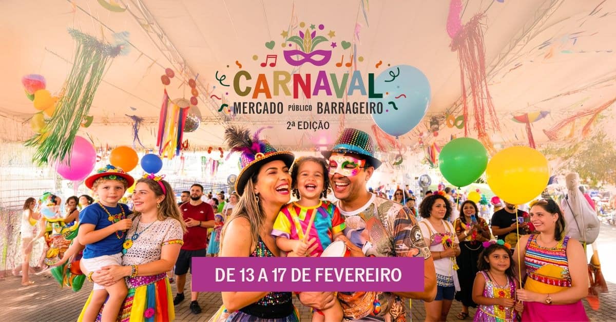 Mercado Barrageiro entra no ritmo do Carnaval de 13 a 17 de fevereiro